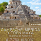Campeche, Mérida y Tren Maya- Desde Monterrey