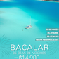 Bacalar - desde GDL