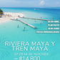 Riviera Maya y Tren Maya - Desde CDMX