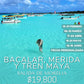 Bacalar, Mérida y Tren Maya